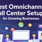 Best Omnichannel Call Center Setup